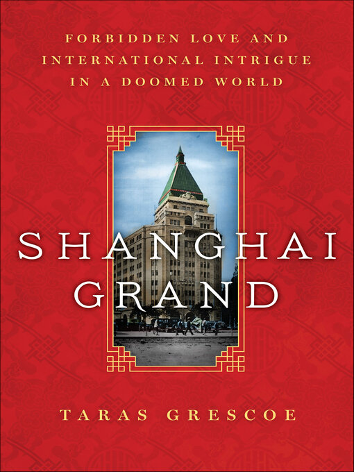 Title details for Shanghai Grand by Taras Grescoe - Available